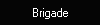 Brigade